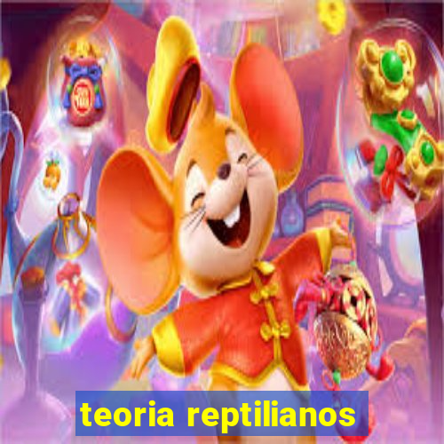 teoria reptilianos